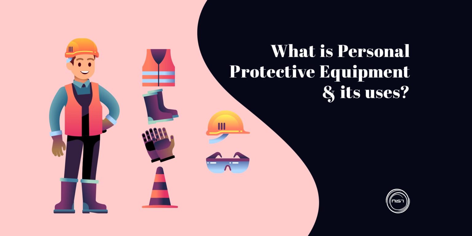 What is Personal Protective Equipment & its uses? NIST Global Pvt Ltd
