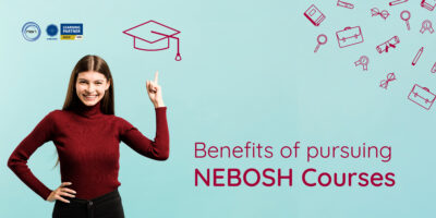 Benefits of pursuing NEBOSH Courses