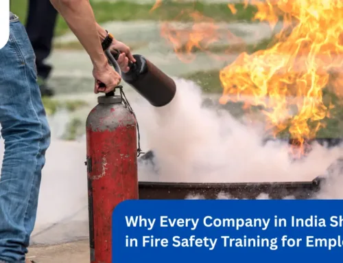 Why Every Company in India Should Invest in Fire Safety Training for Employees