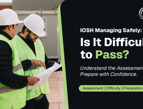 Is IOSH Managing Safely Difficult to Pass? Assessment, Difficulty & Preparation Tips